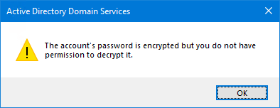 The account's password is encrypted but you do not have permission to decrypt it